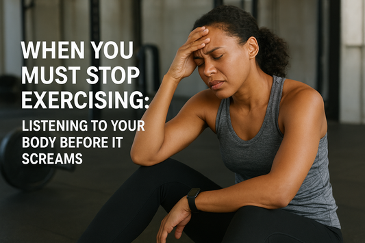🛑 When You Must Stop Exercising: Listening to Your Body Before It Screams